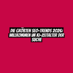 Die größten SEO-Trends 2026: Willkommen im KI-Zeitalter der Suche
