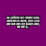 Die größten SEO-Trends 2026: Zwischen KI-Suche, Zero-Click und dem Ende der blauen Links, wie wir sie kannten