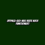 OffPage-SEO: Was heute noch funktioniert