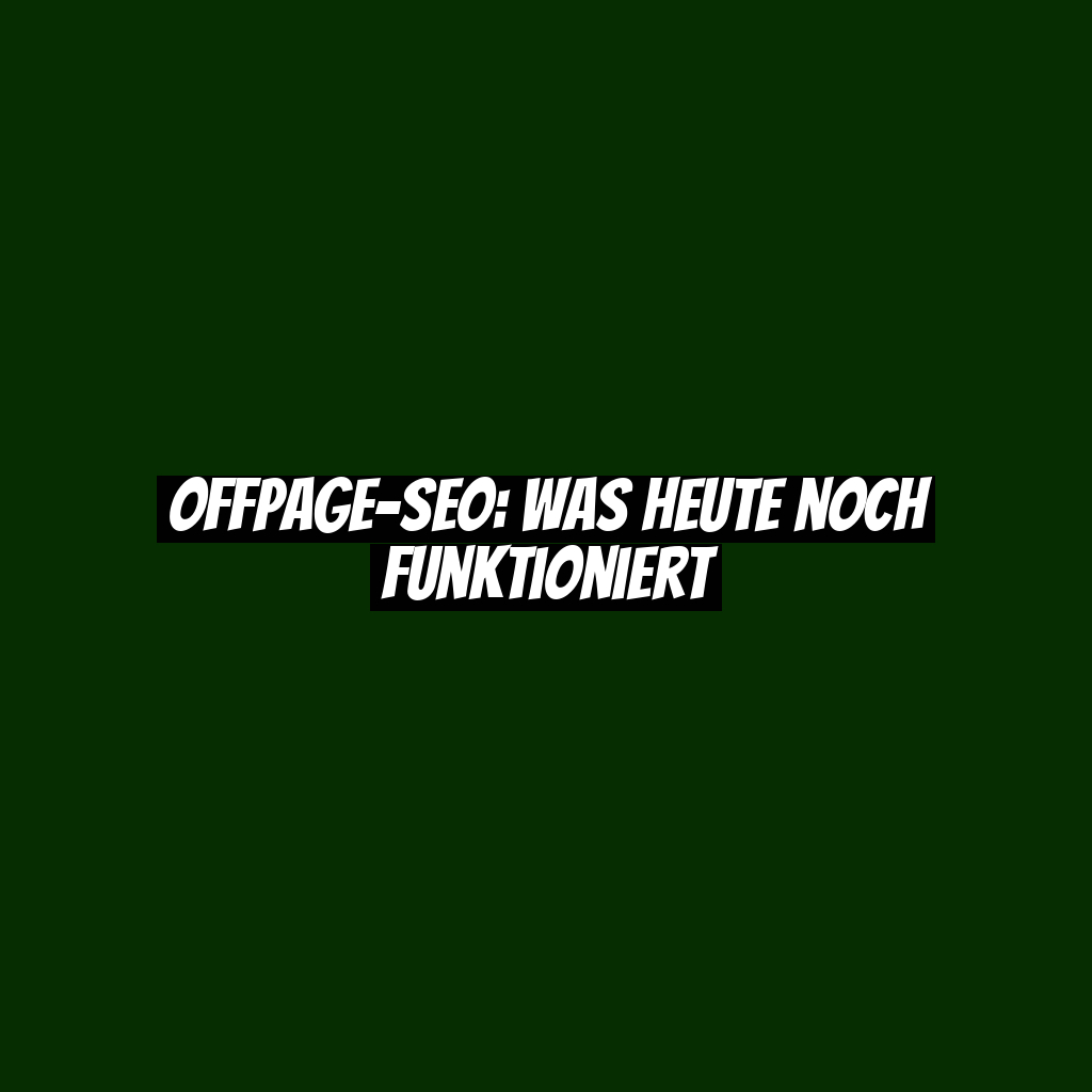 OffPage-SEO: Was heute noch funktioniert