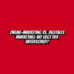 Online-Marketing vs. Digitales Marketing: Wo liegt der Unterschied?
