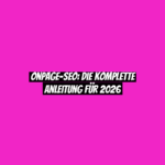 OnPage-SEO: Die komplette Anleitung für 2026