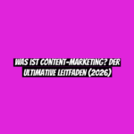 Was ist Content-Marketing? Der ultimative Leitfaden (2026)