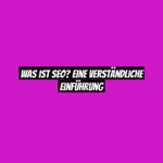 Was ist SEO? Eine verständliche Einführung