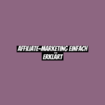 Affiliate-Marketing einfach erklärt