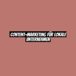 Content-Marketing für lokale Unternehmen