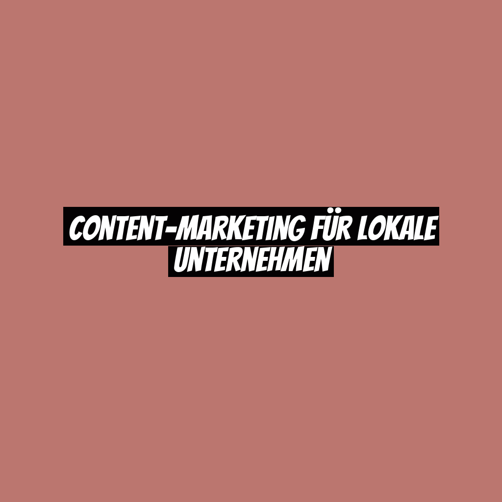 Content-Marketing für lokale Unternehmen