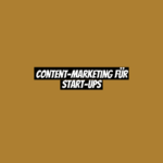 Content-Marketing für Start-ups