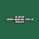 Die besten Content-Marketing-Tools im Vergleich