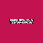 Inbound-Marketing vs. Outbound-Marketing