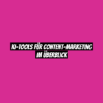 KI-Tools für Content-Marketing im Überblick