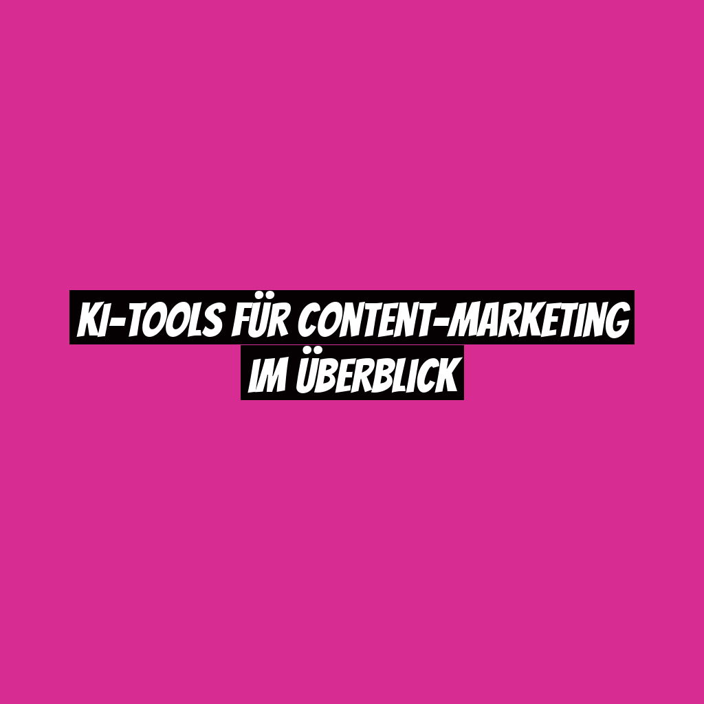 KI-Tools für Content-Marketing im Überblick
