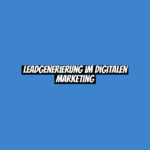 Leadgenerierung im digitalen Marketing