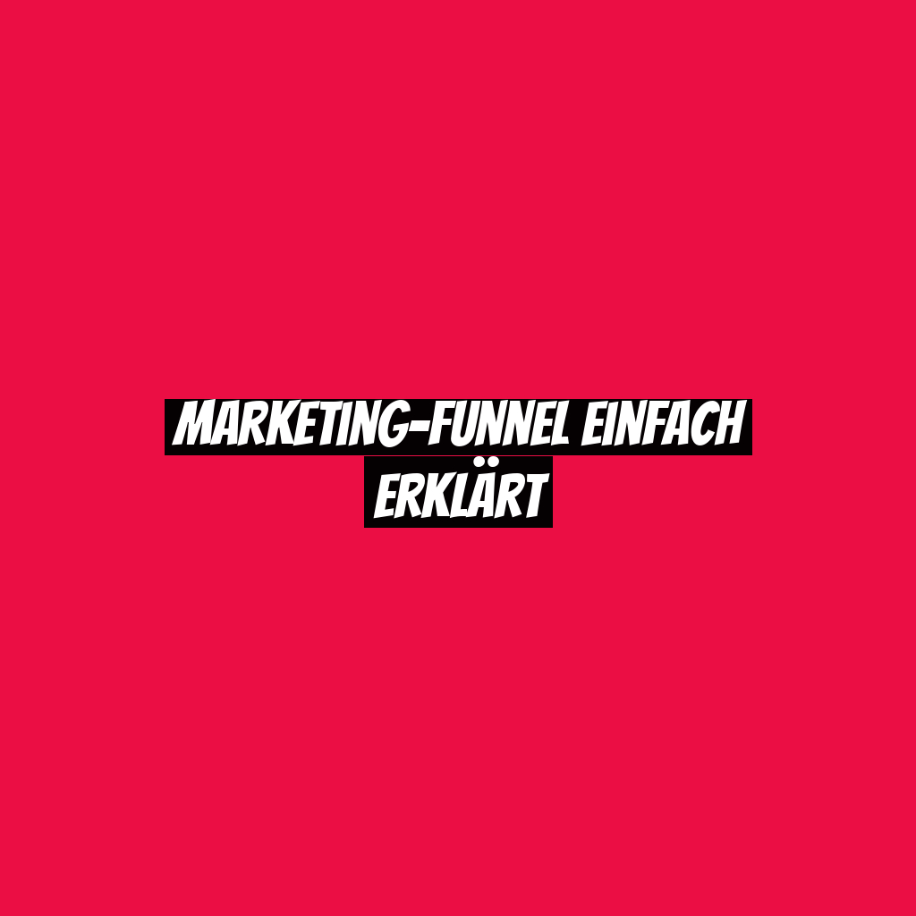 Marketing-Funnel einfach erklärt