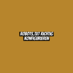 robots.txt richtig konfigurieren