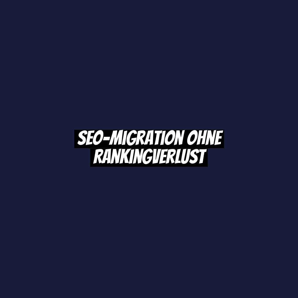 SEO-Migration ohne Rankingverlust