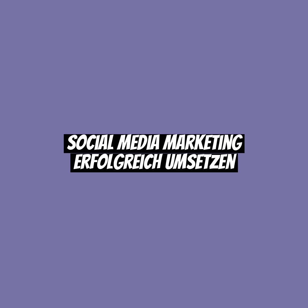 Social Media Marketing erfolgreich umsetzen