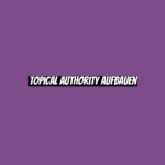 Topical Authority aufbauen