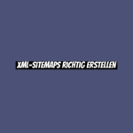 XML-Sitemaps richtig erstellen